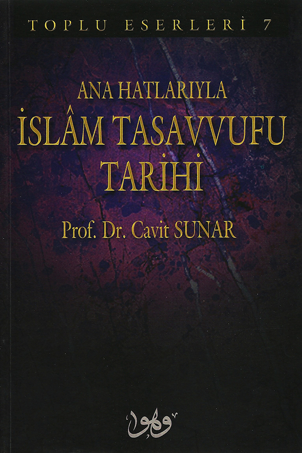 Ana Hatlarıyla İslam Tasavvuf Tarihi - Prof. Dr. Cavit Sunar