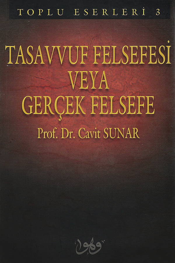 Tasavvuf Felsefesi veya Gerçek Felsefe - Prof. Dr. Cavit Sunar